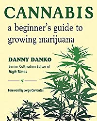 cannabis: a beginner's guide to growing marijuana by danny danko